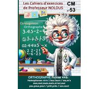 Les Cahiers d'Exercices de Professeur Noldus N° 53 ORTHOGRAPHE Fichier 446 : Homophones série 2 leur,leurs / ma,m’a / mes,met,mais mets,m’est,mai / ... Pour CM1 CM2 et FLE - Exercices de français.