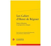 Les Cahiers D'henri De Régnier - Enjeux Éditoriaux Et Perspectives Critiques