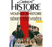 Les Cahiers d'histoire N° 161 : Violence et histoire dans les séries télévisées - Sylvie Allouche - Paul Langevin Eds - broché - Revue