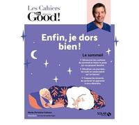Les cahiers Dr Good. Enfin, je dors bien !