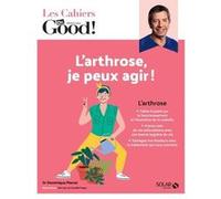 Les Cahiers Dr. Good ! - L'arthrose, je peux agir ! Dominique Pierrat (Auteur)