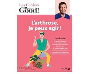 Les Cahiers Dr. Good ! - L'arthrose, je peux agir ! Dominique Pierrat (Auteur)