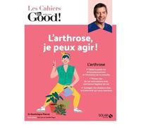 Dominique Pierrat – Les cahiers Dr Good. L'arthrose, je peux agir !