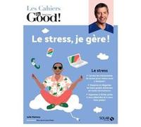 Les Cahiers Dr. Good ! - Le stress, je gère ! Julie Martory (Auteur)