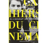 Les Cahiers du Cinéma : Histoire d'une revue. Tome I : A l'assaut du cinéma 1951-1959