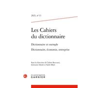 Les Cahiers du dictionnaire Dictionnaire et exemple Dictionnaire, économie, entreprise 2021 - Giovanni Dotoli - Classiques Garnier - broché - Revue