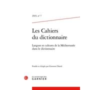 Les Cahiers du dictionnaire Langues et cultures de la Méditerranée dans le dictionnaire 2015 - Giovanni Dotoli - Classiques Garnier - broché - Essai