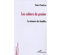 Les Cahiers du grenier La mémoire des humbles - Robert Poudérou - L'harmattan - broché - Roman