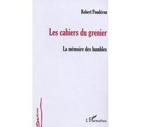 Les Cahiers du grenier La mémoire des humbles - Robert Poudérou - L'harmattan - broché - Roman