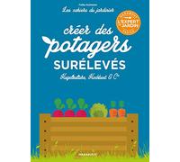 Les cahiers du jardinier : Créer des potagers surélevés