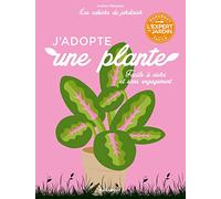 Les cahiers du jardinier - J'adopte une plante