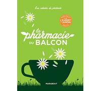 Les cahiers du jardinier : La pharmacie du balcon