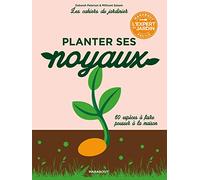 Les cahiers du jardinier : Planter ses noyaux mode d'emploi