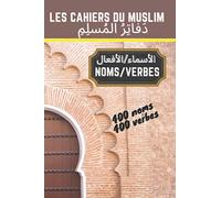 Les Cahiers du Muslim - Les Noms & Verbes - دفاتر المسلم ـ الاسماء والأفعال: Carnet de vocabulaire arabe | 400 Noms & 400 Verbes | Format type A5