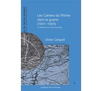 Les cahiers du Rhône dans la guerre (1941-1945) La Résistance du "Glaive de l'Esprit" - Olivier Cariguel - Academic Press Fribourg - broché - Essai
