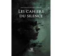 Les cahiers du silence - Jean-François Collinet-Griblin - Trois Colonnes - broché - Roman