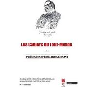 Les Cahiers du Tout-Monde N°1,Présences d'Édouard Glissant Revue du Centre international d'études Édouard Glissant de l'ITM (Auteur)