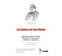 Les Cahiers du Tout-Monde N°4: Édouard Glissant, homme de revues : genèse de la notion de « Relation »