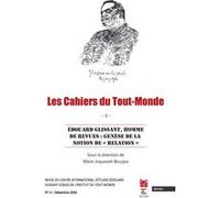 Les Cahiers du Tout-Monde N°4,Édouard Glissant, homme de revues : genèse de la notion de « Relation » Sous la direction de Marie Joqueviel-Bourjea (Auteur)