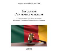 Les cahiers d'un périple judiciaire La règle décompte pour régler les comptes - L'avènement d'une magistrature à genoux au Cameroun - Boniface Pascal Mbeng Enama - Verone Eds - broché - Essai