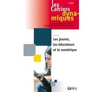 Les cahiers dynamiques 83 - Les jeunes, les éducateurs et le numérique