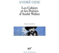Les Cahiers et les Poésies d'André Walter André Gide (Auteur), Claude Martin (Edité par)