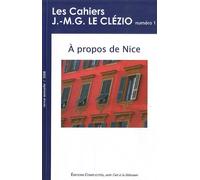 Les Cahiers J.-M.G. Le Clézio N° 1/2008 - A Propos De Nice