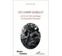 Les cahiers morillot Ou la vie très exotique du boucher Poncelet - Jean-Jo Scemla - L'harmattan - broché - Livre