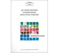 Les cahiers pratiques d'aromathérapie : volume 2, Dermatologie