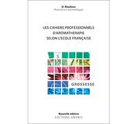 Les cahiers professionnels d'Aromathérapie selon l'école française: Volume 5 : Grossesse