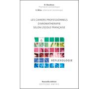 Les cahiers professionnels d'Aromathérapie selon l'école française – Volume 6 : Réflexologie