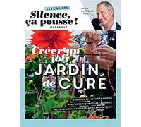 Créer un joli jardin de curé – Les cahiers Silence ça pousse – Marabout