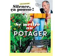 Les cahiers Silence ça pousse - Se mettre au potager - Stéphane Marie - Marabout - broché - Guide