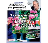 Les cahiers Silence ça pousse - Transformer une terrasse en jardin - Stéphane Marie - Marabout - broché - Guide