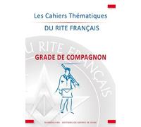 Les Cahiers Thématique Du Rite Français - Grade De Compagnon