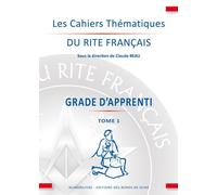Les Cahiers Thématiques Du Rite Français - Grade D'apprenti Tome 1