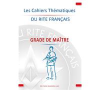 Les cahiers thématiques du rite français - grade de maître Grade de maître - Collectif - Numerilivre Eds - broché - Essai