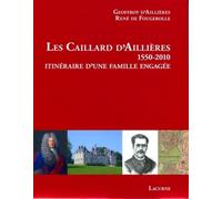 Les Caillard d'Aillières 1550-2010 Itinéraire d'une famille engagée - Geoffroy d' Aillières - Lacurne - broché - Etude