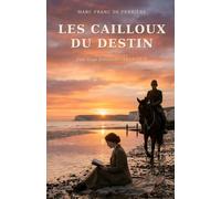 LES CAILLOUX DU DESTIN: Une saga familiale. 1613-2026