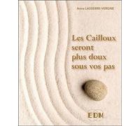 Les Cailloux seront plus doux sous vos pas - Anne Lasserre-Vergne - Entre Deux Mondes - broché - Essai