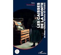Les Caisses de la honte: ou Rose Valland, héroïne de l’ombre