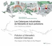 Les calanques industrielles de Marseille et leurs pollutions Une histoire au présent|, Pollution of Marseille's industrial calanques, The impact of the past on the present - I. Laffont-Schwob - Ref.2c