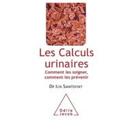 Les Calculs urinaires Comment les soigner, comment les prévenir - Ilya Savatovsky - Odile Jacob - broché - Etude