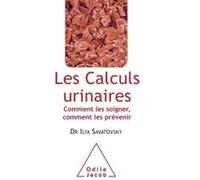 Les Calculs urinaires: Comment les soigner, comment les prévenir