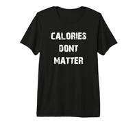 Les Calories n'ont Pas d'importance T-Shirt Haut de Gamme