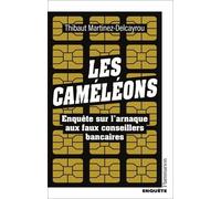 Les Caméléons - Enquête Sur L'arnaque Aux Faux Conseillers Bancaires