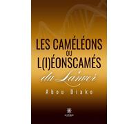 Les caméléons ou l(i)éonscamés du Lanver - Abou Diako - Le Lys Bleu - broché - Roman