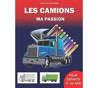 Les camions ma passion livre de coloriage pour enfants 5 - 10 ans: Livre de coloriage camions plus de 50 dessins haute qualité pour les enfants de 5 à 10 ans grand format