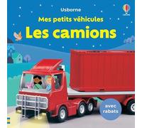 Felicity Brooks – Les camions – Mes petits véhicules – Dès 1 an – Cartonné – Usborne