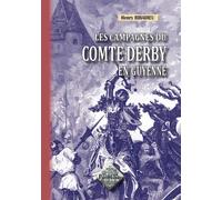 Les campagnes du Comte Derby en Gascogne - Henry Ribadieu - Regionalismes Eds - broché - Essai